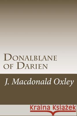 Donalblane of Darien J. MacDonal 9781515047513 Createspace