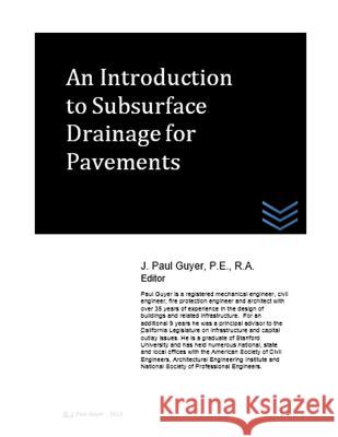 An Introduction to Subsurface Drainage for Pavements J. Paul Guyer 9781515047834 Createspace