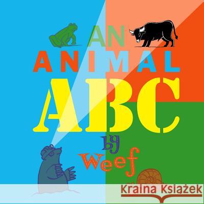 An Animals ABC: Animals a picture book Weef 9781515048985 Createspace