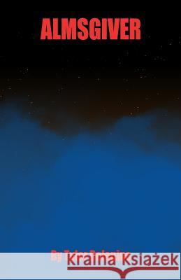 Almsgiver Tyler Delepine Scott Sadil 9781515050766 Createspace
