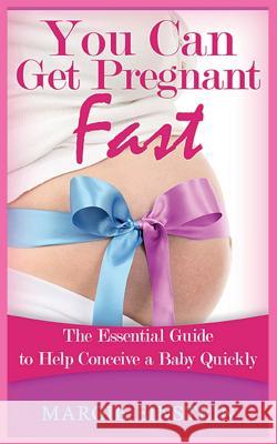 You can get pregnant fast: Essential Guide to Help Conceive a Baby Quickly Einstein, Margie 9781515051312 Createspace