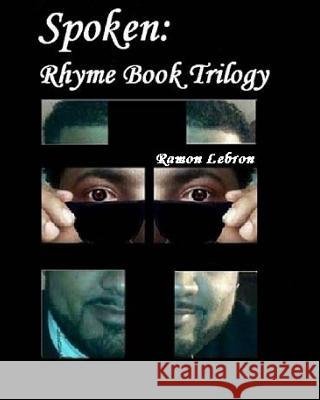 Spoken: Rhyme Book Trilogy MR Ramon Luis Lebro 9781515051640 Createspace