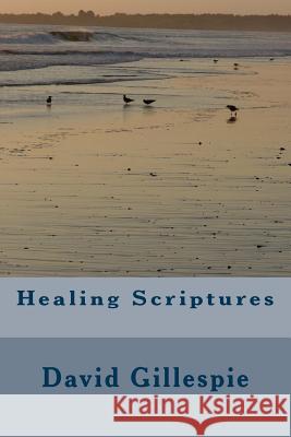 Healing Scriptures David M Gillespie 9781515051732