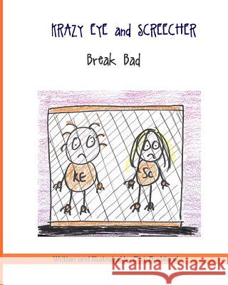 Krazy Eye and Screecher Break Bad: A Krazy Eye Story Chris Buckland 9781515051909