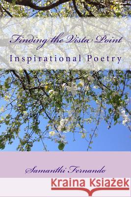 Finding the Vista Point: Inspirational Poetry Samanthi Fernando 9781515052029 Createspace