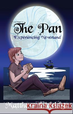 The Pan: Experiencing Neverland Matthew Eldridge 9781515053026