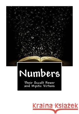 Numbers: Their Occult Power and Mystic Virtues W. Wynn Westcott 9781515053941 Createspace