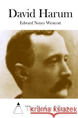 David Harum Edward Noyes Westcott The Perfect Library 9781515054610 Createspace