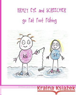 Krazy Eye and Screecher go Fat Foot Fishing: A Krazy Eye Story Buckland, Chris 9781515054733