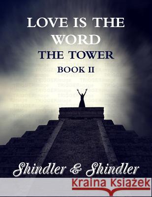 Love is The Word: The Tower: Book II Shindler, Max 9781515054931 Createspace