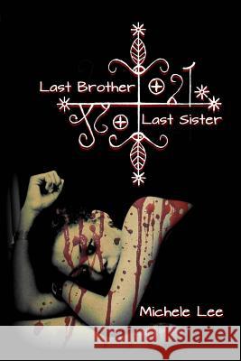 Last Brother, Last Sister Michele Lee 9781515055464 Createspace