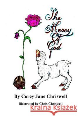 The Mercy of God: Illustrated by Chris Chriswell Corey Jane Chriswell 9781515056386 Createspace