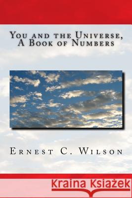 You and the Universe, A Book of Numbers Wilson, Ernest C. 9781515056508