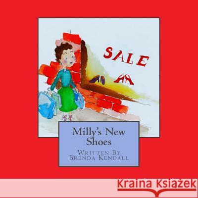 Milly's New Shoes Brenda Kendall Alicia G. Self 9781515057635 Createspace Independent Publishing Platform