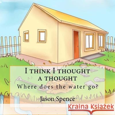 I think I thought a thought: Where does the water go? Raine, Glessy 9781515058267
