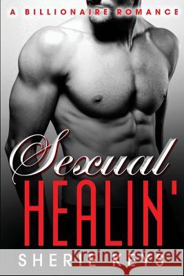 Sexual Healin' Sherie Keys 9781515059646 Createspace