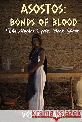 Asostos: Bonds of Blood Vesta Clark 9781515060550 Createspace