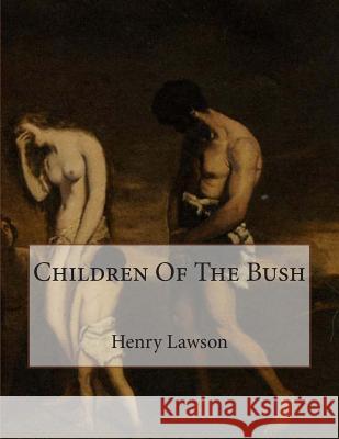 Children Of The Bush Lawson, Henry 9781515060703