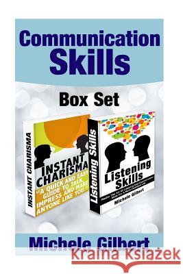 The Communication Skills Box Set: Instant Charisma And Listening Skills Gilbert, Michele 9781515060994 Createspace