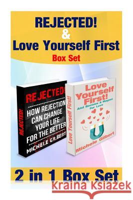 Rejected And Love Yourself First Box Set: Become A Magnet For Love And How Rejection Can Change Your Life For The Better Gilbert, Michele 9781515061366 Createspace