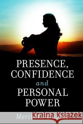 Presence, Confidence and Personal Power Meribeth Daym 9781515061410 Createspace Independent Publishing Platform