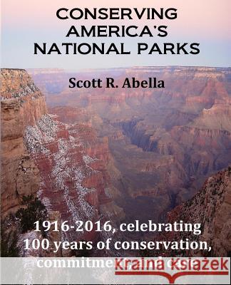 Conserving America's National Parks Scott R. Abella 9781515062547 Createspace
