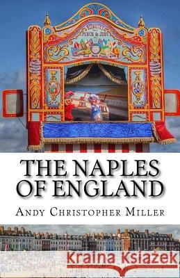 The Naples of England Andy Christopher Miller 9781515062851