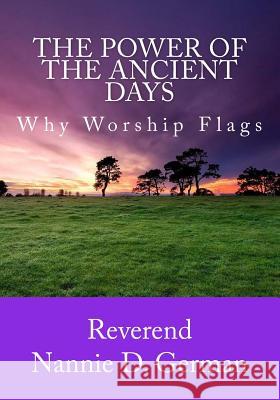 The Power Of The Ancient Days: Why Worship Flags Publishing, 2. Covenant Mogul 9781515063575 Createspace