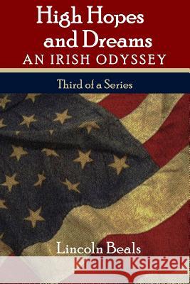 High Hopes and Dreams: An Irish Odyssey Lincoln Beals Nancy Beal Sr. Julie Stephen 9781515063636