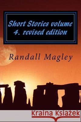 Short stories volume 4. revised edition Magley II, Randall J. 9781515063797