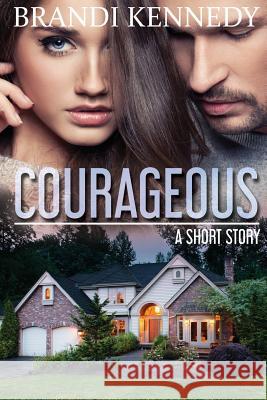 Courageous: a short story Kennedy, Brandi 9781515064329