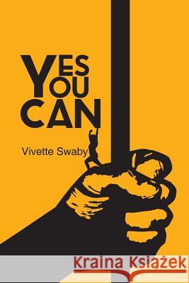 Yes You Can Miss Vivette DM Swaby MR Gavin Kk Johnson 9781515064695 Createspace Independent Publishing Platform