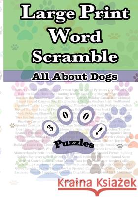 Large Print Word Scramble: All About Dogs Ayden, Alice 9781515064886 Createspace
