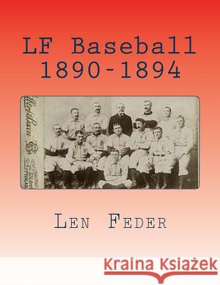 LF Baseball 1890-1894 Len Feder 9781515065449