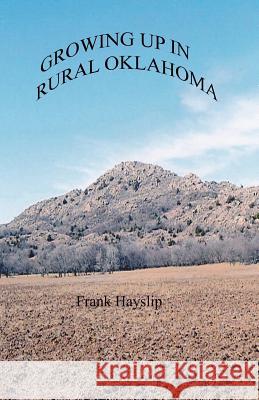 Growing up in rural Oklahoma Hayslip, Frank 9781515065883