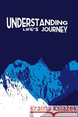 Understanding Life's Journey Miss Vivette DM Swaby MR Gavin Kk Johnson 9781515066149 Createspace