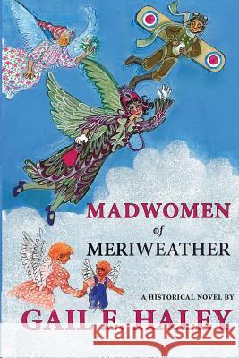 Madwomen of Meriweather Gail E. Haley 9781515067672