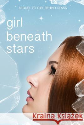 Girl Beneath Stars Abby Wilder 9781515070443 Createspace