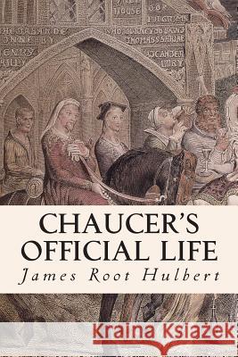 Chaucer's Official Life James Root Hulbert 9781515070535 Createspace Independent Publishing Platform