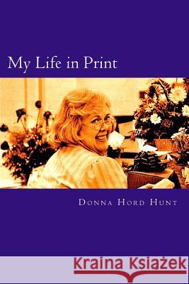 My Life in Print Donna Hord Hunt Mavis Anne Bryant 9781515070696