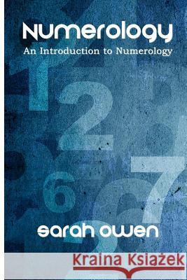 Numerology: An Introduction to Numerology Sarah Owen 9781515072089 Createspace