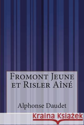 Fromont Jeune et Risler Aîné Daudet, Alphonse 9781515072171 Createspace