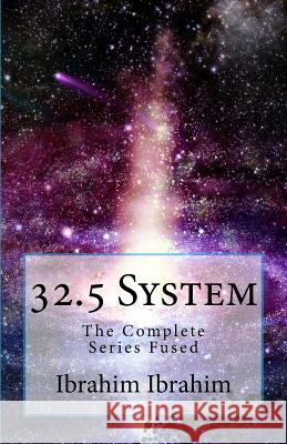 32.5 System: The Complete Series Fused Ibrahim Ibrahim 9781515072331