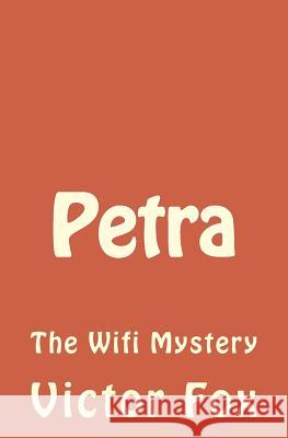 Petra: The Wifi Mystery Victor Fox 9781515072737 Createspace
