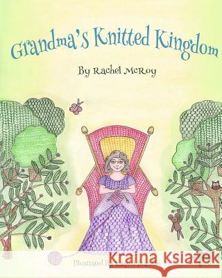 Grandma's Knitted Kingdom Rachel McRoy Raquel Brandao 9781515073246