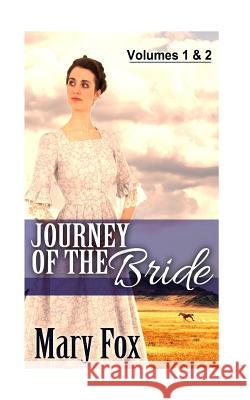 Journey of The Bride: Volumes 1 & 2 Mary Fox 9781515075011