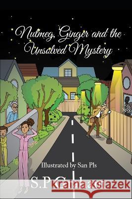 Nutmeg, Ginger & The Unsolved Mystery: An Unsolved Mystery Sanjeewani Gunithilak S. P. Graham 9781515075646 Createspace Independent Publishing Platform