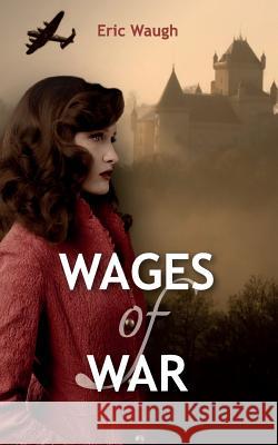 Wages of War Eric Waugh 9781515075677