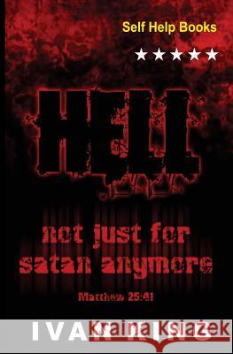 Self Help Books: Hell a Place Without Hope [Self Help] King, Ivan 9781515076858 Createspace