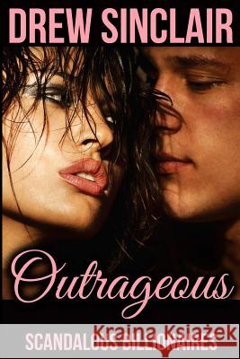 Outrageous: Scandalous Billionaires Drew Sinclair 9781515078630 Createspace